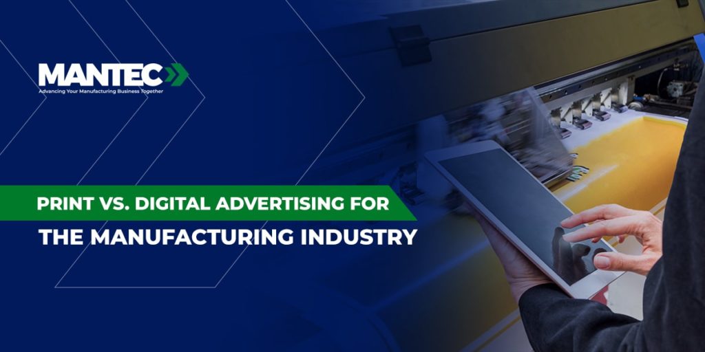 Print vs. Digital Advertising for the Manufacturing Industry