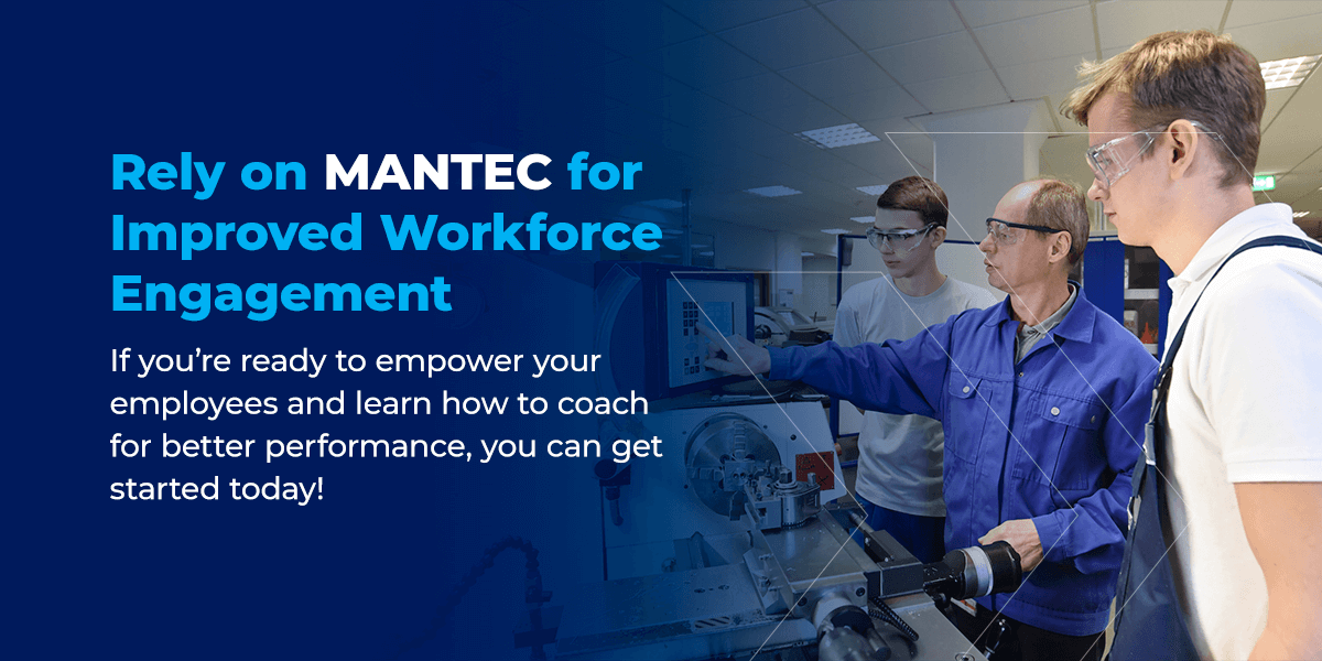 Rely on MANTEC for improved workforce engagement
