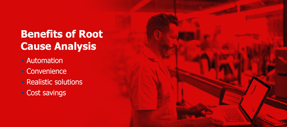 Benefits of Root Cause Analysis