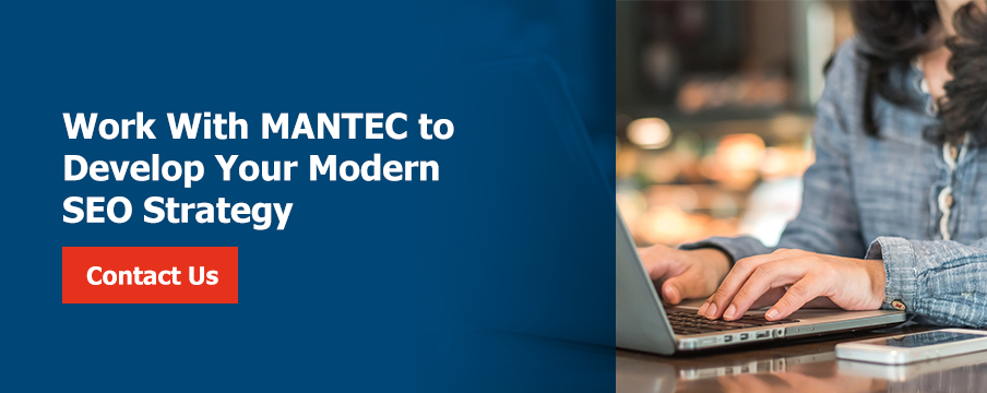 Work With MANTEC to Develop Your Modern SEO Strategy